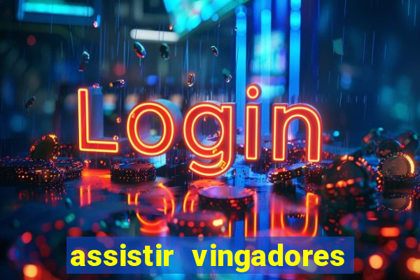 assistir vingadores ultimato completo dublado gratis